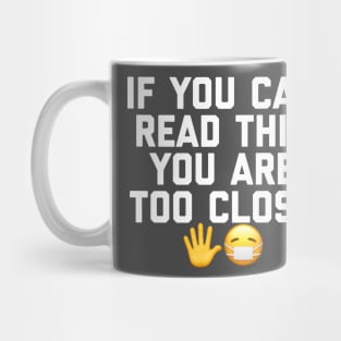 Quarantine Quote - Too Close Mug